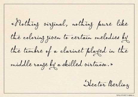 BERLIOZ Hector - Nothing virginal, nothing pure like the coloring given to certain melodies by the timbre of a clarinet played in the middle range by a skilled virtuoso.