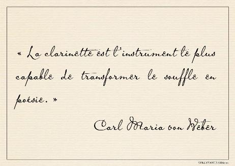 WEBER Carl Maria von - The clarinet is the instrument most capable of transforming breath into poetry. 