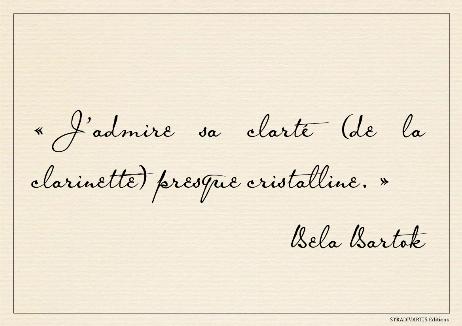 BARTOK Béla - I admire its clarity (of the clarinet), which is almost crystalline. 