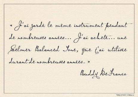 DEFRANCO Buddy - I stayed with the same instrument for many years … I got … a Balanced Tone Selmer — and I used that for many years.