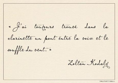 KODALY Zoltan - I have always found the clarinet to be a bridge between the voice and the breath of the wind. 