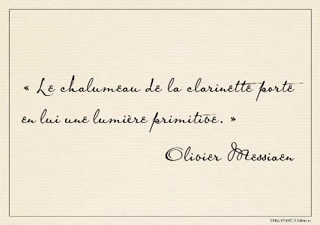 MESSIAEN Olivier - The clarinet's chalumeau carries within it a primitive light.