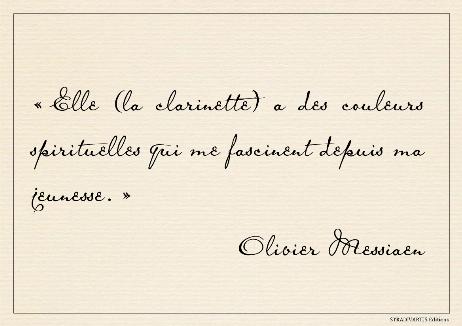 MESSIAEN Olivier - It (the clarinet) has spiritual tones that have fascinated me since my youth.