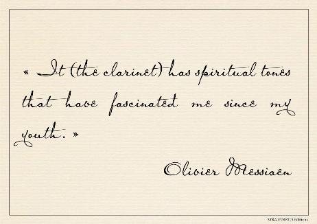 MESSIAEN Olivier - It (the clarinet) has spiritual tones that have fascinated me since my youth.