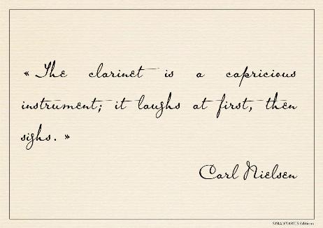 NIELSEN Carl - The clarinet is a capricious instrument; it laughs at first, then sighs.