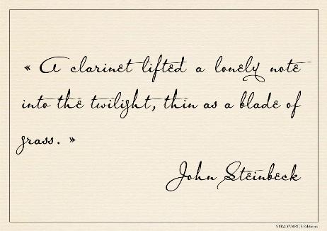 STEINBECK John - A clarinet lifted a lonely note into the twilight, thin as a blade of grass.