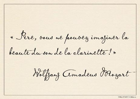 MOZART Wolfgang Amadeus - Father, you can’t imagine the beauty of the sound of the clarinet!